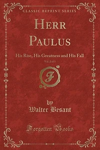 Herr Paulus, Vol. 2 of 3: His Rise, His Greatness and His Fall (Classic Reprint)