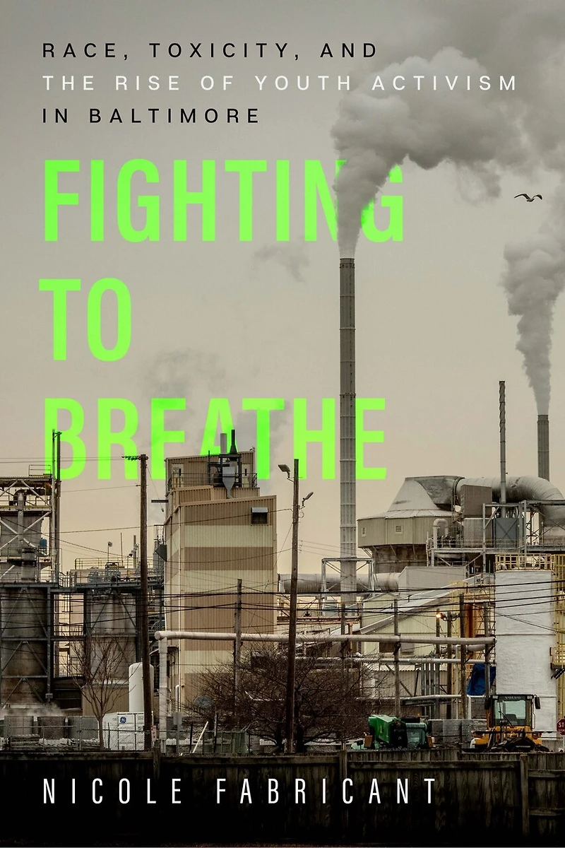 Fighting To Breathe: Race, Toxicity, And The Rise Of Youth Activism Baltimore