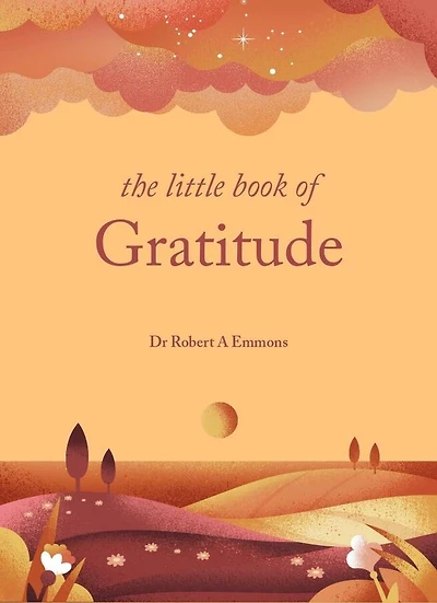 The Little Book of Gratitude: Create a life happiness and wellbeing by giving thanks