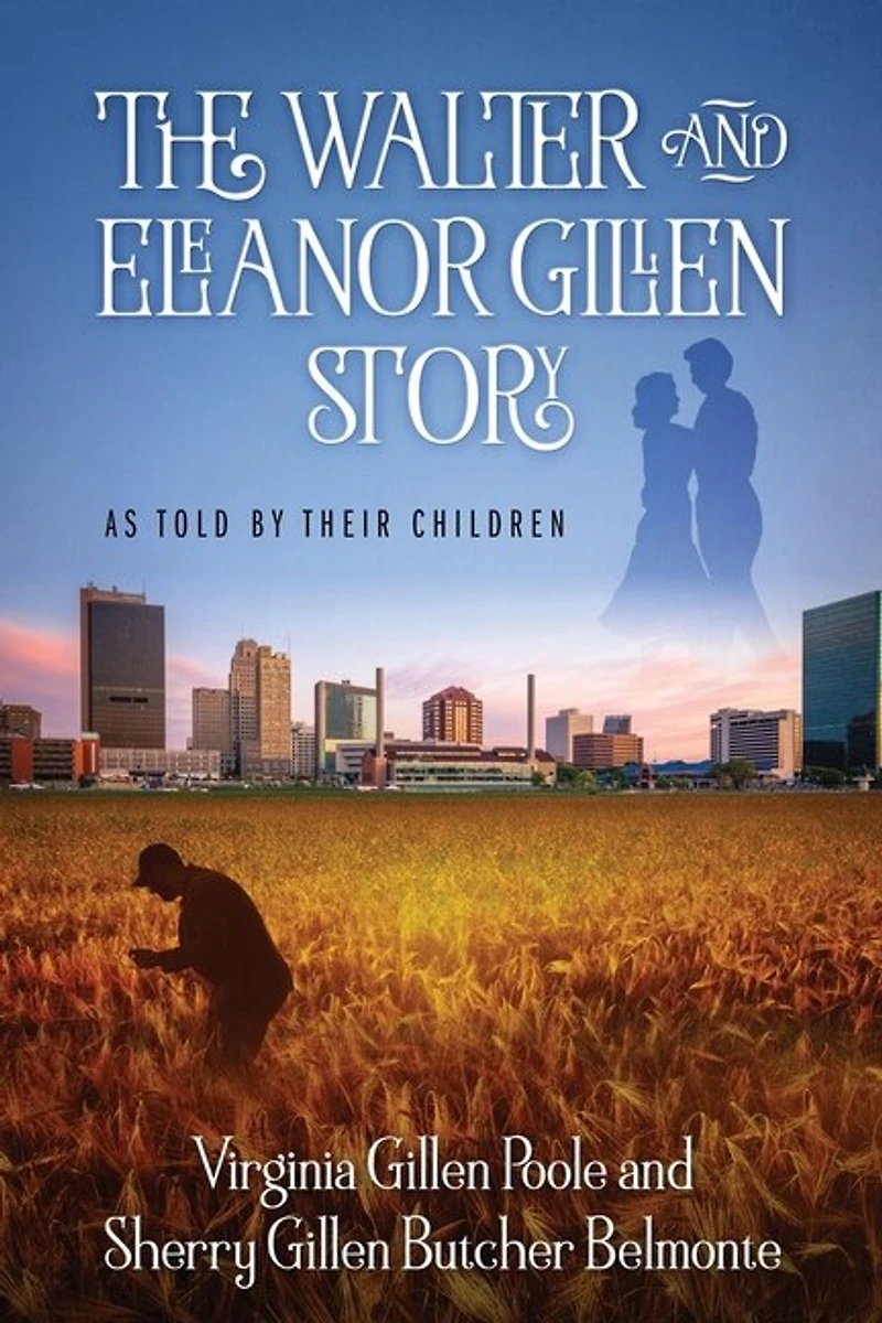 The Walter and Eleanor Gillen Story: As Told By Their Children