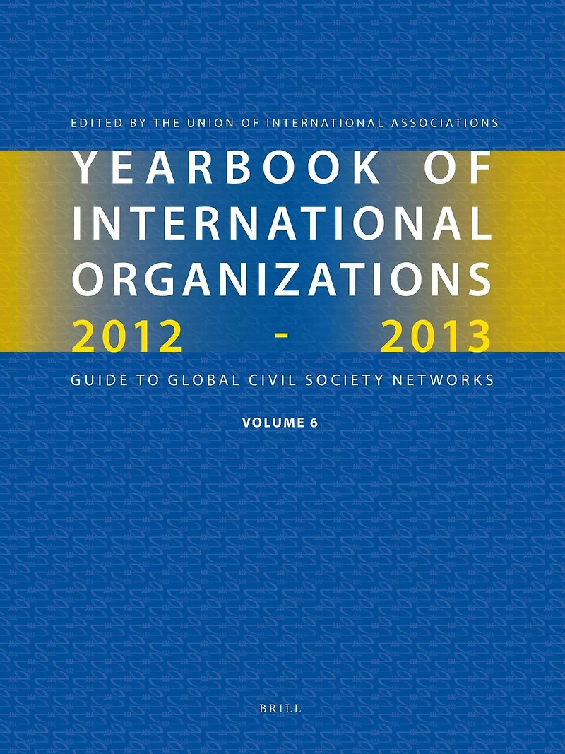 Yearbook of International Organizations 2012-2013 (Volume 6): Who's Who in International Organizations