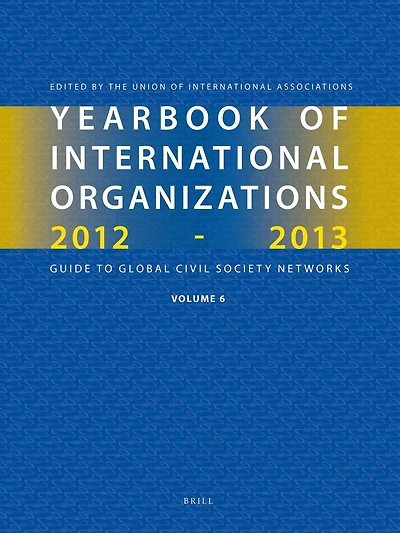 Yearbook of International Organizations 2012-2013 (Volume 6): Who's Who in International Organizations