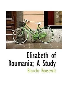 Elisabeth of Roumania; A Study