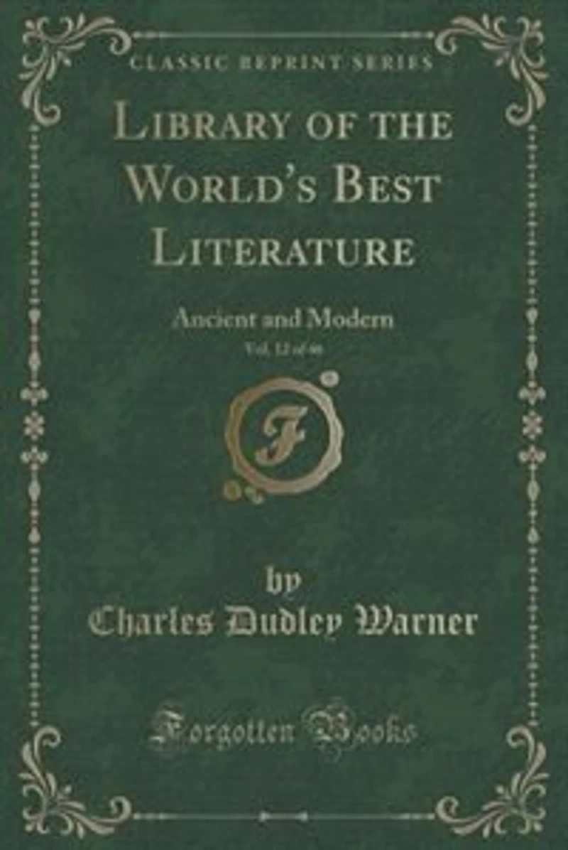 Library of the World's Best Literature, Vol. 12 of 46: Ancient and Modern (Classic Reprint)