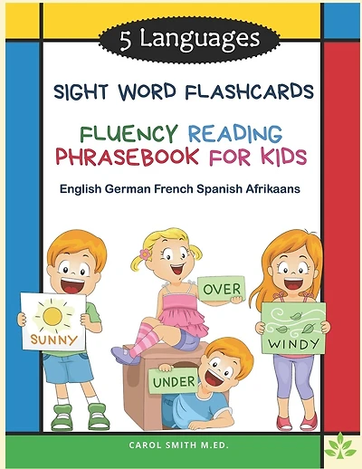 5 Languages Sight Word Flashcards Fluency Reading Phrasebook for Kids - English German French Spanish Afrikaans: 120 Kids flash cards high frequency words my first reading books for level 1-4 with sentences and colorful pictures: kindergarten - grade