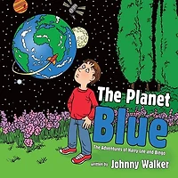 The Planet Blue: Adventures Of Harry Lee And Bingo