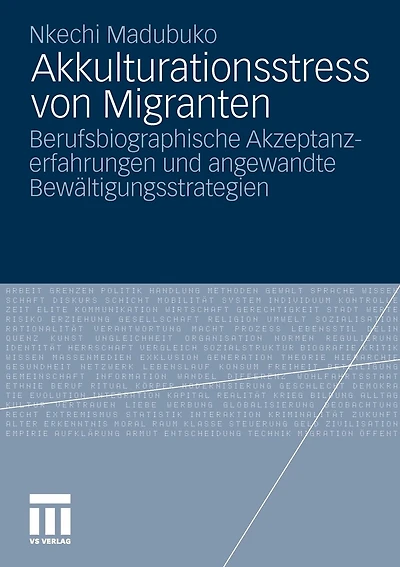 Akkulturationsstress Von Migranten: Berufsbiographische Akzeptanzerfahrungen Und Angewandte Bewältigungsstrategien