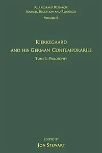 Volume 6, Tome I: Kierkegaard and His German Contemporaries - Philosophy