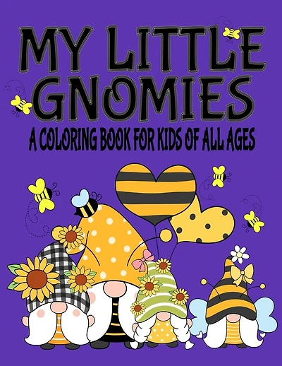 My Little Gnomies: A Coloring Book For Kids Of All Ages