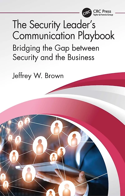 the Security Leader's Communication Playbook: Bridging Gap between and Business