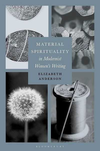 Material Spirituality In Modernist Women's Writing
