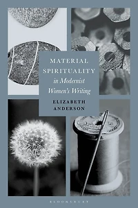 Material Spirituality In Modernist Women's Writing