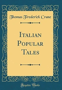 Italian Popular Tales (Classic Reprint)