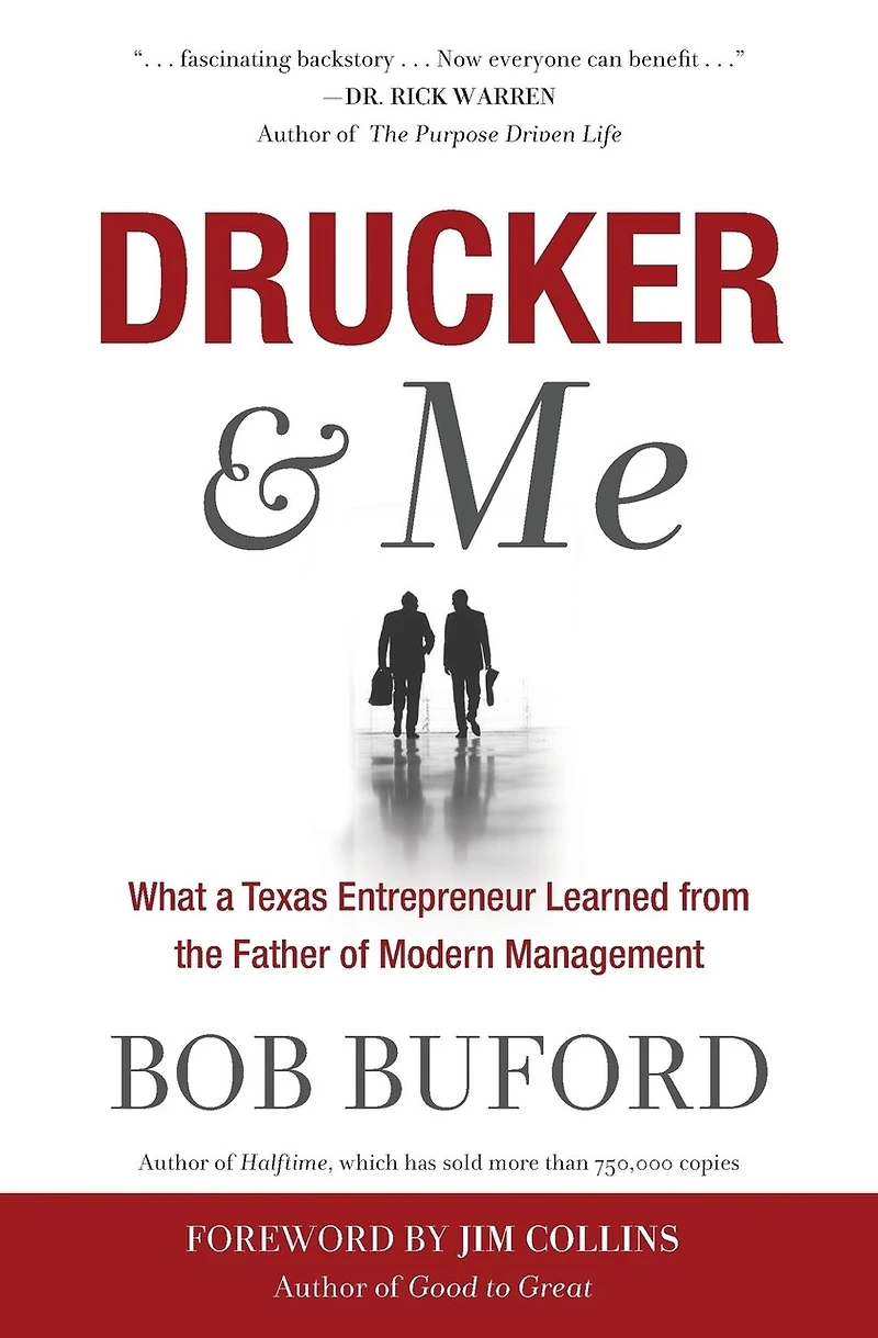 Drucker & Me: What A Texas Entrepenuer Learned From The Father Of Modern Management