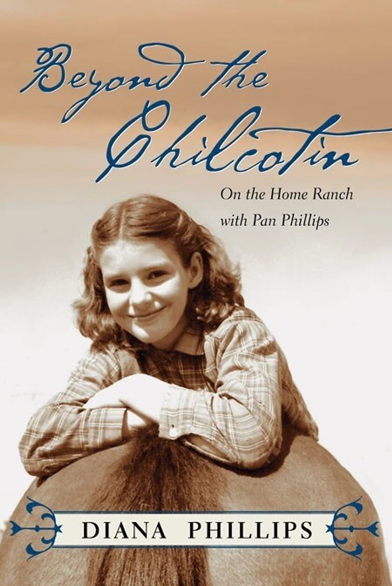 Beyond the Chilcotin: On Home Ranch with Pan Phillips