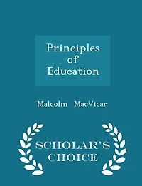 Principles of Education - Scholar's Choice Edition