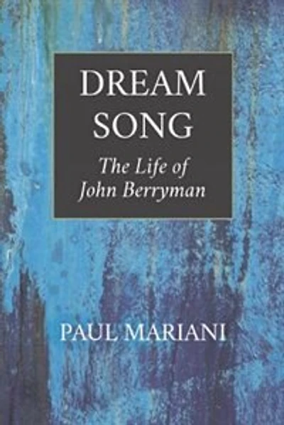 Dream Song: The Life Of John Berryman