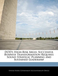 Dod's High-risk Areas: Successful Business Transformation Requires Sound Strategic Planning And Sustained Leadership