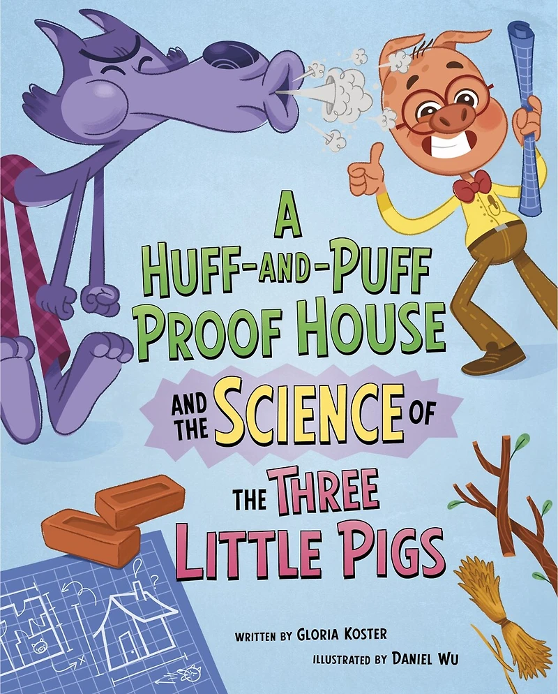 A Huff-and-Puff Proof House and the Science of Three Little Pigs