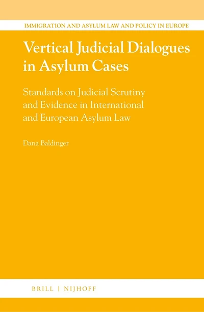 Vertical Judicial Dialogues in Asylum Cases: Standards on Judicial Scrutiny and Evidence in International and European Asylum Law