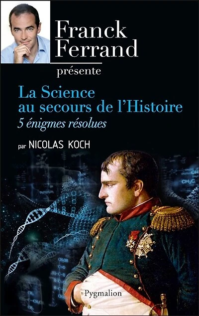La science au secours de l'histoire: 5 énigmes résolues
