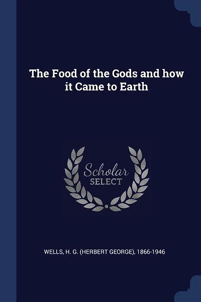 The Food of the Gods and how it Came to Earth