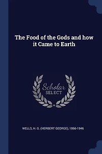 The Food of the Gods and how it Came to Earth