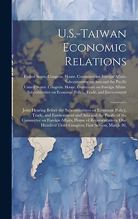 U.S.-Taiwan Economic Relations: Joint Hearing Before the Subcommittees on Economic Policy, Trade, and Environment and Asia and the Pacific of the Committee on Foreign Affairs, House of Representatives, One Hundred Third Congress, First Session, March 30,