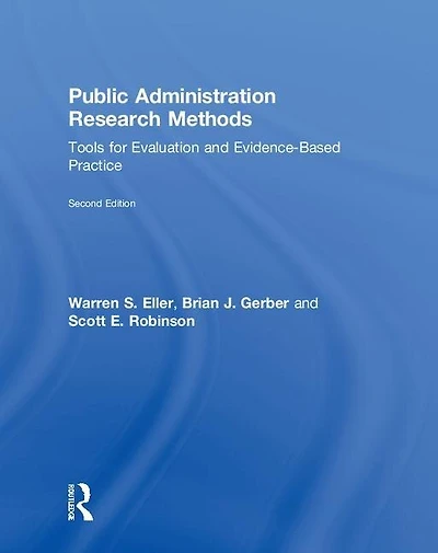 Public Administration Research Methods: Tools For Evaluation And Evidence-based Practice
