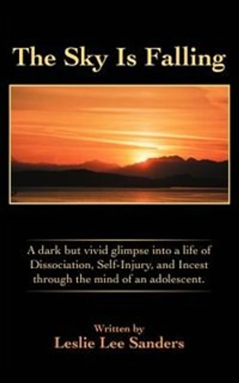 The Sky Is Falling: A dark but vivid glimpse into a life of Dissociation, Self-Injury, and Incest through the mind of a