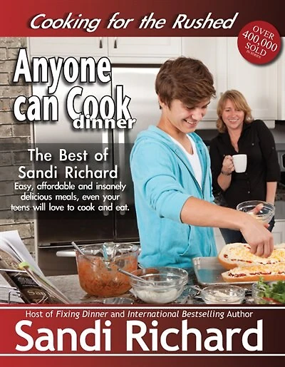 Anyone Can Cook Dinner: Cooking For The Rushed