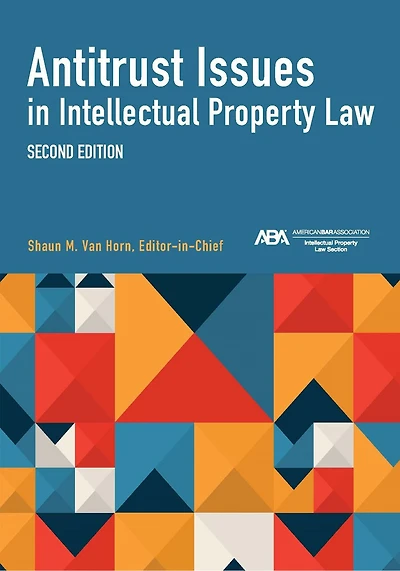 Antitrust Issues in Intellectual Property Law, Second Edition