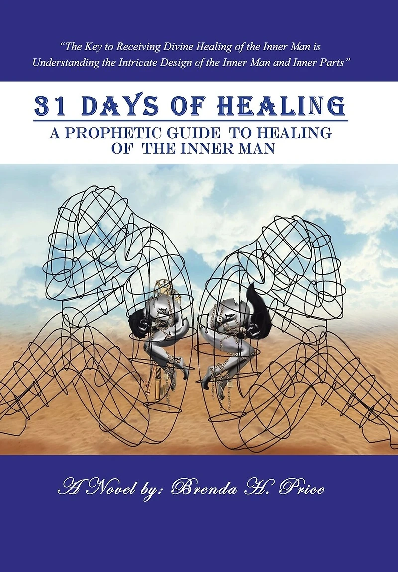 31 Days Of Healing: A Prophetic Guide To Healing The Inner Man