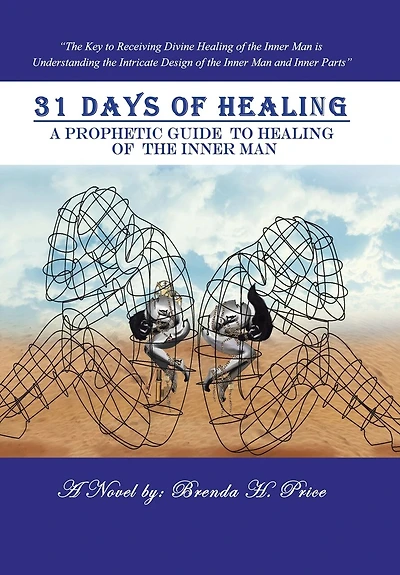 31 Days Of Healing: A Prophetic Guide To Healing The Inner Man