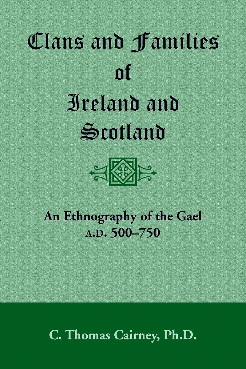 Clans and Families of Ireland and Scotland: An Ethnography of the Gael, A.D. 500-1750
