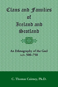 Clans and Families of Ireland and Scotland: An Ethnography of the Gael, A.D. 500-1750