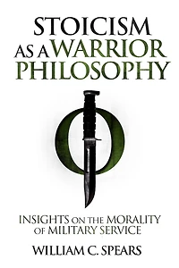 Stoicism as a Warrior Philosophy: Insights on the Morality of Military Service