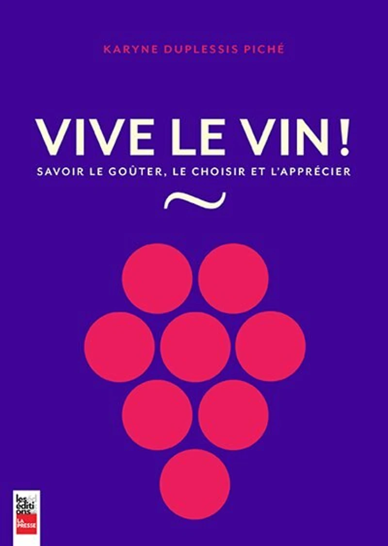 Vive le vin!: savoir goûter, choisir et l'apprécier
