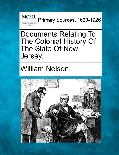 Documents Relating To The Colonial History Of The State Of New Jersey