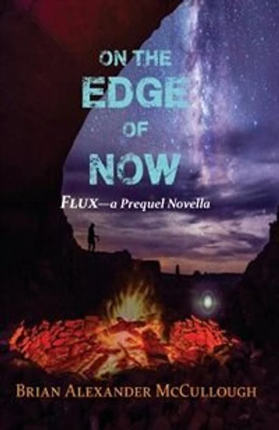 Flux: On The Edge of Now A Prequel Novel