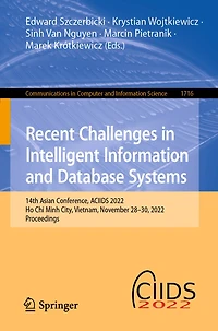 Recent Challenges Intelligent Information and Database Systems: 14th Asian Conference, ACIIDS 2022, Ho Chi Minh City, Vietnam, November 28-30, Proceedings