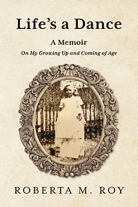 Life's a Dance: A Memoir On My Growing Up and Coming of Age