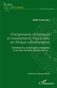 Changements climatiques et mouvements migratoires en Afrique subsaharienne: Comment les catastrophes naturelles et les flux humains dictent leur loi...