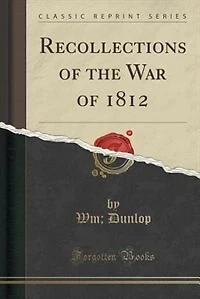 Recollections of the War of 1812 (Classic Reprint)