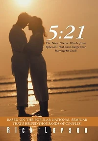 5: 21: The Nine Divine Words from Ephesians That Can Change Your Marriage for Good!