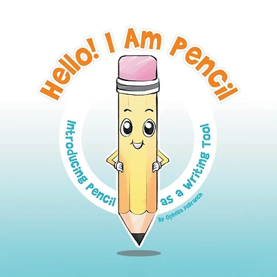 Hello! I Am Pencil: Introducing Pencil as a Writing Tool