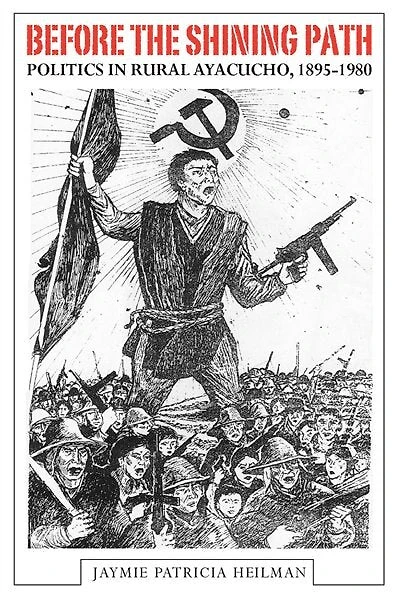 Before the Shining Path: Politics Rural Ayacucho, 1895-1980