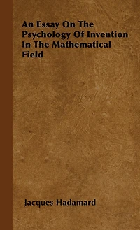 An Essay on the Psychology of Invention Mathematical Field