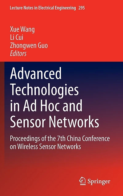 Advanced Technologies Ad Hoc and Sensor Networks: Proceedings Of The 7th China Conference On Wireless Networks