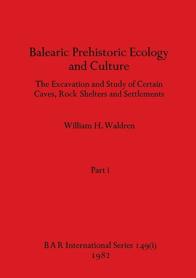 Balearic Prehistoric Ecology and Culture, Part i